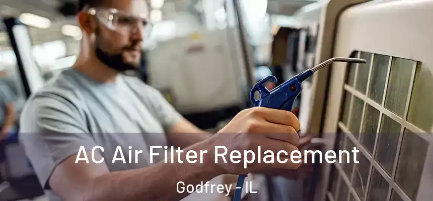 AC Air Filter Replacement Godfrey - IL