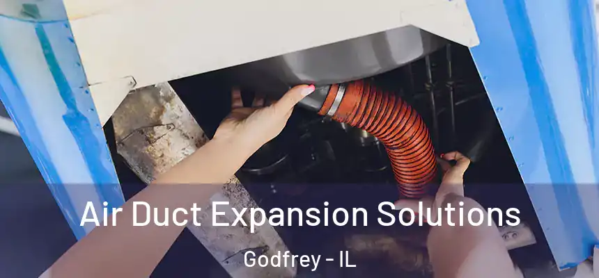  Air Duct Expansion Solutions Godfrey - IL
