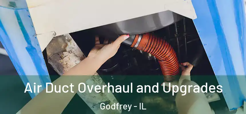  Air Duct Overhaul and Upgrades Godfrey - IL