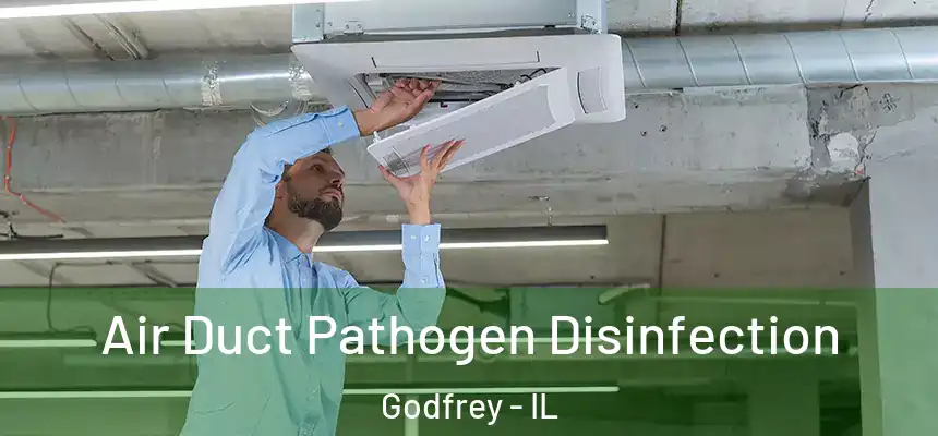  Air Duct Pathogen Disinfection Godfrey - IL
