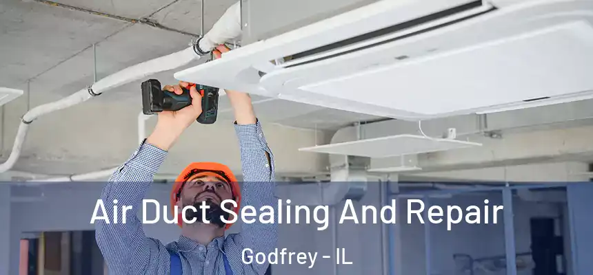  Air Duct Sealing And Repair Godfrey - IL