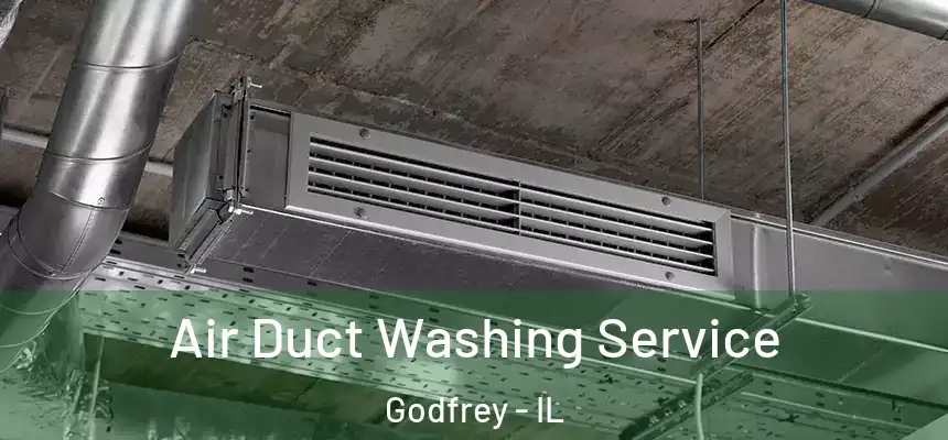  Air Duct Washing Service Godfrey - IL