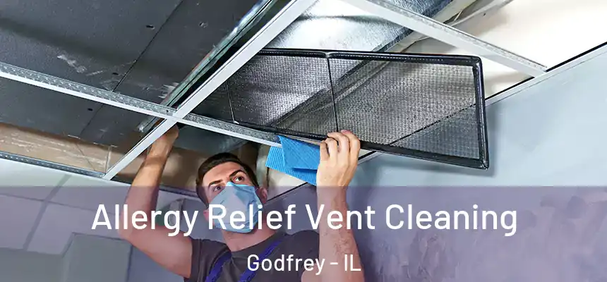  Allergy Relief Vent Cleaning Godfrey - IL