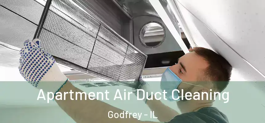Apartment Air Duct Cleaning Godfrey - IL