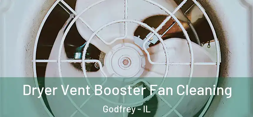  Dryer Vent Booster Fan Cleaning Godfrey - IL