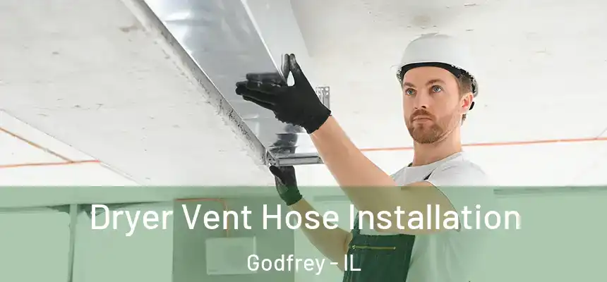 Dryer Vent Hose Installation Godfrey - IL