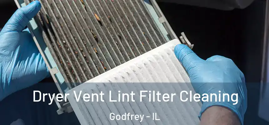  Dryer Vent Lint Filter Cleaning Godfrey - IL