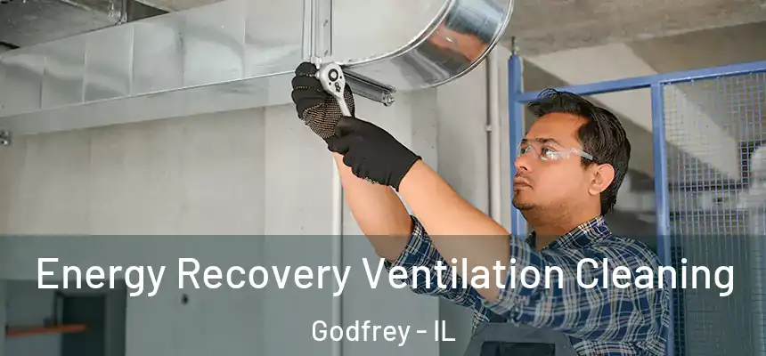 Energy Recovery Ventilation Cleaning Godfrey - IL