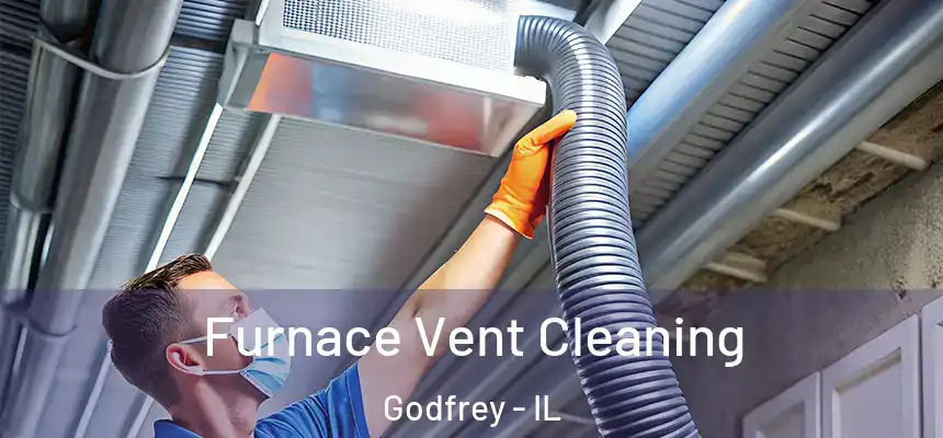  Furnace Vent Cleaning Godfrey - IL