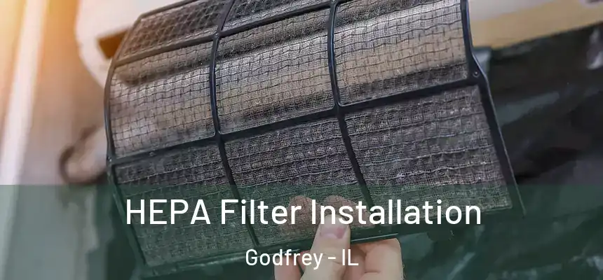 HEPA Filter Installation Godfrey - IL