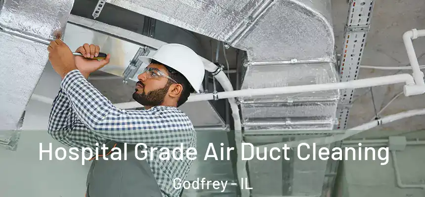  Hospital Grade Air Duct Cleaning Godfrey - IL
