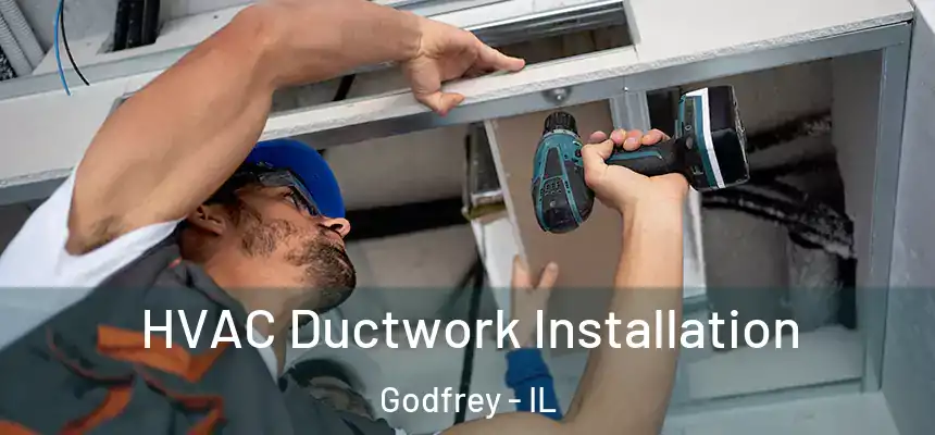 HVAC Ductwork Installation Godfrey - IL