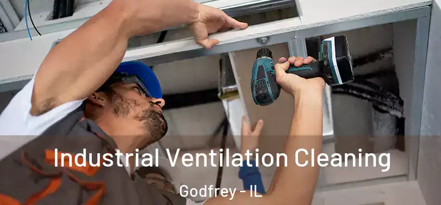  Industrial Ventilation Cleaning Godfrey - IL