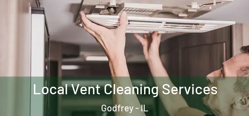 Local Vent Cleaning Services Godfrey - IL