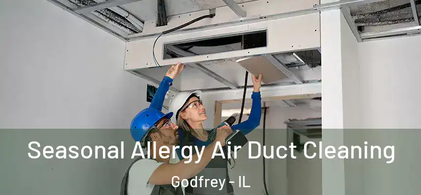  Seasonal Allergy Air Duct Cleaning Godfrey - IL