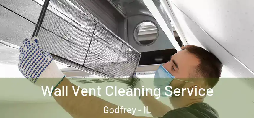  Wall Vent Cleaning Service Godfrey - IL